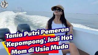 Tania Putri Jadi Hot Mom di Usia Muda