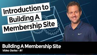 Introduction To Building A Membership Site