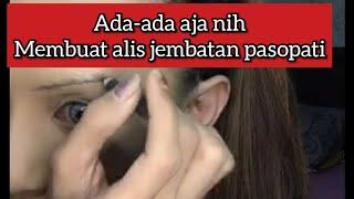 Buat alis JEMBATAN PASOPATI  bigo live fun