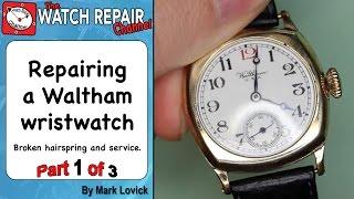 Repairing a broken Waltham watch part 1 of 3