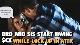 Bro And Sis Start Having Intimate Relation While Lock Up In The Attic For Years