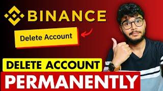 How to delete Binance account permanently  Binance account delete  Binance account deactivate