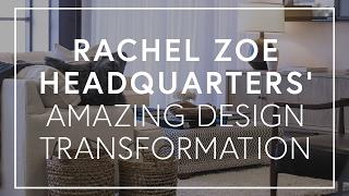 Rachel Zoe Headquarters Amazing Design Transformation  The Zoe Report By Rachel Zoe