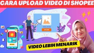 Cara Upload Video Di Shopee Video Affiliate  Video Lebih Menarik