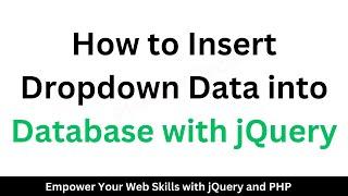 How to Insert Dropdown Data into Database with jQuery  save dropdown value database in jQuery Ajax