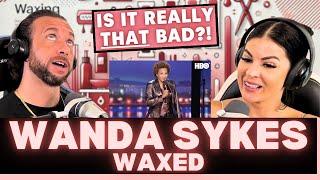 SOUNDS LIKE SHES SCARRED FOR LIFE First Time Reacting To Wanda Sykes - Waxed