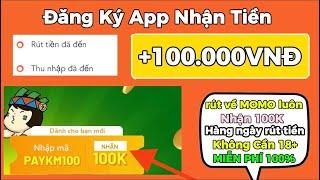 Kiếm Tiền Online Đăng Ký App Nhận 100K Miễn Phí Rút Luôn - Kiếm Tiền Online Trên Điện Thoại