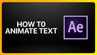 How To Animate Text In Adobe After Effects Tutorial