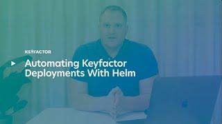 Automating Keyfactor Deployments With Helm And Container Signing