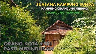 Suasana Kampung Sunda di Jawa Barat  Damai dan Tentram Kehidupannya  Kampung Cikancung Girang