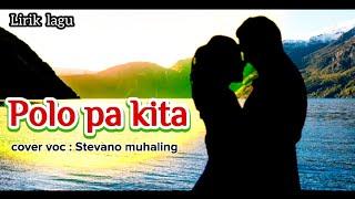 Polo Pa Kita  Lirik lagu  cover voc  Stevano muhaling