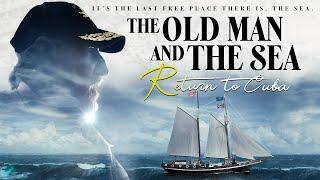 The Old Man and the Sea Return to Cuba Feature - Full Movie