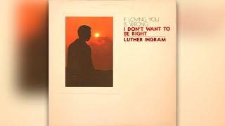 Luther Ingram - If Loving You Is Wrong I Dont Want to Be Right
