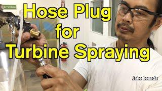 How to make a HOSE PLUG for turbine spraying.