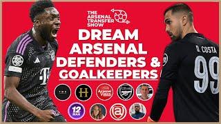 Arsenal Content Creators Describe Their Dream Defence and GK Transfers - The Arsenal Transfer Show