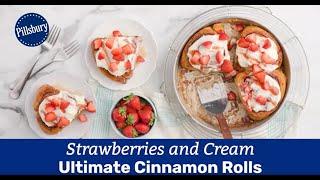 Strawberries and Cream Ultimate Cinnamon Rolls  Pillsbury