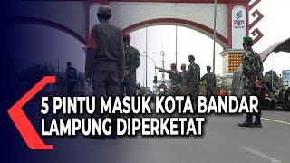 Satgas Perketat Lima Pintu Masuk Kota Bandar Lampung