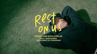 Rest On Us Spirit Come Move Over Us   Maverick City Music feat. Sam Rivera Official Music Video