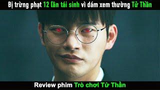 Review Phim Chàng trai bị tái sinh 12 lần liên tiếp vì dám xem thường Tử Thần