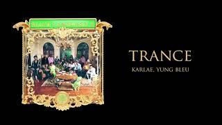 Young Stoner Life & Karlae - Trance feat. Yung Bleu Official Audio