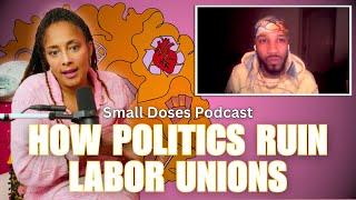 How Politics Ruin Labor Unions▫️Small Doses Podcast