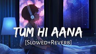 Tum Hi Aana Slowed+Reverb Jubin Nautiyal  8D Remix  Textaudio Lyrics Lofi Music Channel