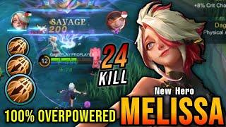 SAVAGE 24 Kills New Hero Melissa 100% OVERPOWERED - Build Top 1 Global Melissa  MLBB