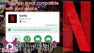 This app is not compatible with your device. - Install Netflix Error - Quick Fixes