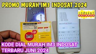 PROMO INTERNET MURAH IM3 INDOSAT 2024  KODE DIAL IM3 INDOSAT 2024