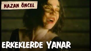 Nazan Öncel - Erkekler De Yanar Official Video