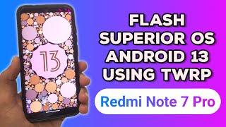 How to Flash Superior OS Android 13 on Redmi Note 7 Pro  Complete Guide