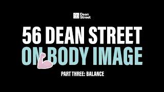 56 Dean Street on Body Image  Part Three