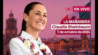 Mañanera de Claudia Sheinbaum 7 de octubre de 2024  EN VIVO