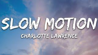 Charlotte Lawrence - Slow Motion Lyrics