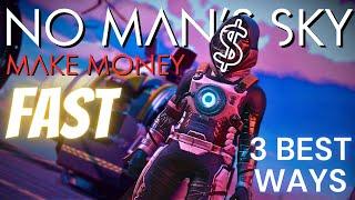 3 BEST Ways to Make Money in No Mans Sky