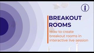 BREAKOUT ROOMS