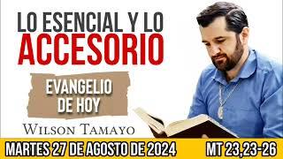 Evangelio de hoy MARTES 27 de AGOSTO Mt 2323-26  Wilson Tamayo  Tres Mensajes