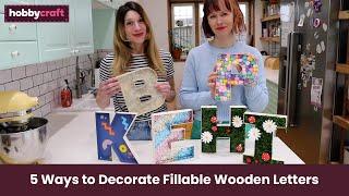 5 Ways to Decorate Wooden Fillable Letters  Hobbycraft