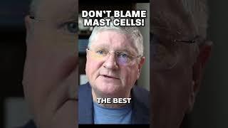 Actually DONT Blame Your Mast Cells