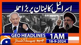 Explosions are Israeli actions the enemy will be punished  Geo News 1 AM Headlines  18 Sept 2024