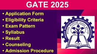 GATE 2025 - Eligibility Criteria Exam Date Application form Syllabus Exam Pattern