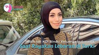 Sedih Siti KDI Rindu Keluarga Indonesia Saat Rayakan Lebaran di Turki
