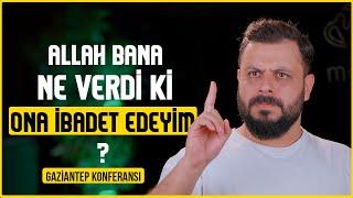 Allah Bana Ne Verdi Ki Ona İbadet Edeyim - Gaziantep Konferansı - Mehmet Ede