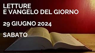 Letture e Vangelo del giorno - Sabato 29 Giugno 2024 Audio letture della Parola Vangelo di oggi