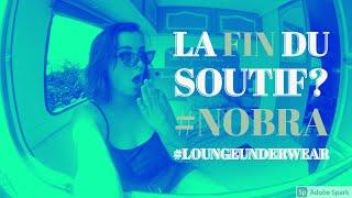 LA FIN DU SOUTIF? #NOBRA #LOUNGEUNDERWEAR
