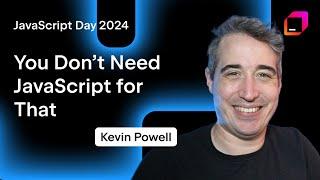 You Don’t Need JavaScript for That by Kevin Powell