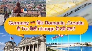 Romania Croatia Trc change in Germany Germany residency permit @Parmhungary