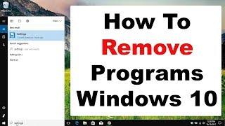 How To Remove Programs On Windows 10 PC  Easy & Fast Step By Step Guide