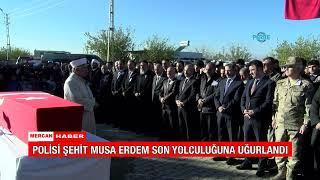 POLİSİ ŞEHİT MUSA ERDEM SON YOLCULUĞUNA UĞURLANDI