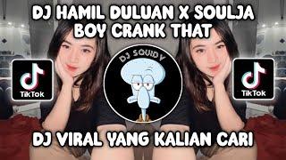 DJ HAMIL DULUAN X SOULJA BOY CRANK THAT  DJ BADDMIXX CRANK DAT VIRAL TIKTOK TERBARU 2023
